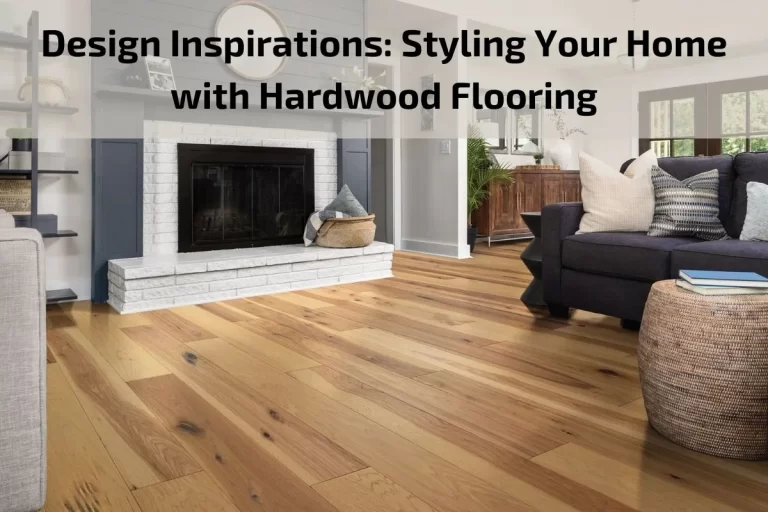 Read more about the article Design Inspirations: Styling Your Home with Hardwood Flooring
